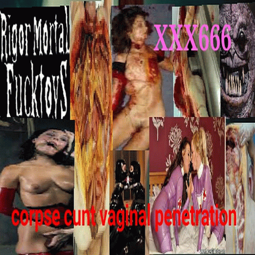 Rigor Mortal Fucktoys : Corpse Cunt Vaginal Penetration